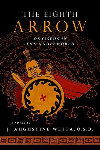 Eighth Arrow: Odysseus in the Underworld, a Novel front cover by J Augustine Wetta, ISBN: 1621642208