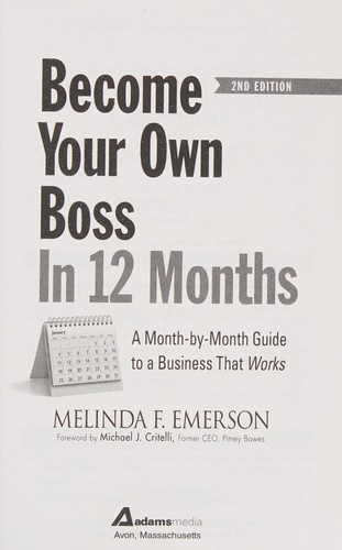 Become Your Own Boss in 12 Months: A Month-by-Month Guide to a Business that Works front cover by Melinda F. Emerson, ISBN: 1440584354