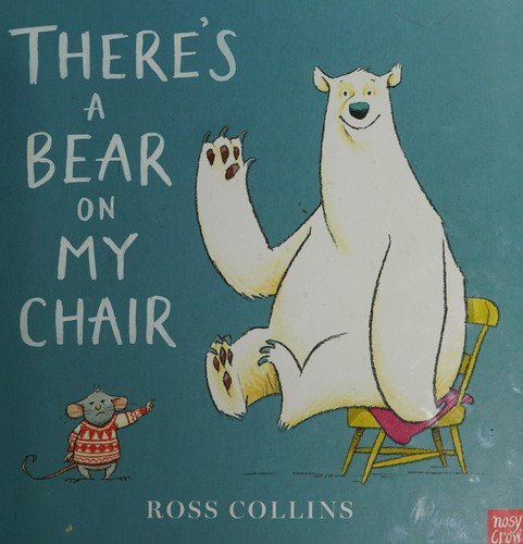 There's a Bear on My Chair front cover by Ross Collins, ISBN: 0763689424