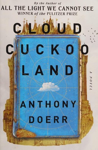 Cloud Cuckoo Land front cover by Anthony Doerr, ISBN: 1982168439