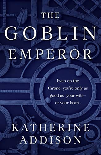 The Goblin Emperor 1 Chronicles of Osreth front cover by Katherine Addison, ISBN: 1250303796