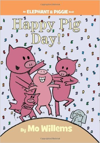 Happy Pig Day! 16 Elephant and Piggie front cover by Mo Willems, ISBN: 133811333X