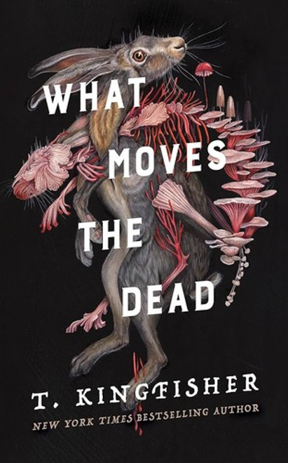 What Moves the Dead 1 Sworn Soldier front cover by T Kingfisher, ISBN: 1250830818