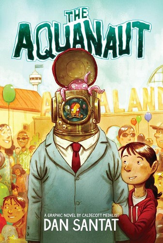 The Aquanaut: A Graphic Novel front cover by Dan Santat, ISBN: 0545497612