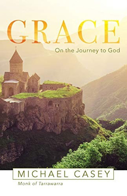 Grace: On the Journey to God front cover by Michael Casey, ISBN: 1640600647 Grace: On the Journey to God front cover by Michael Casey, ISBN: 1640600647