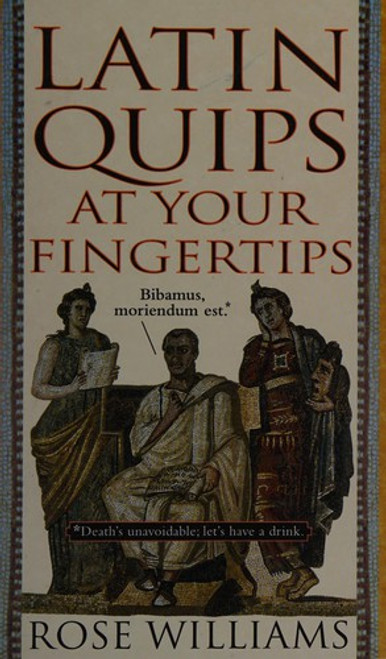 Latin Quips at Your Fingertips front cover by Rose Williams, ISBN: 0760725381 Latin Quips at Your Fingertips front cover by Rose Williams, ISBN: 0760725381
