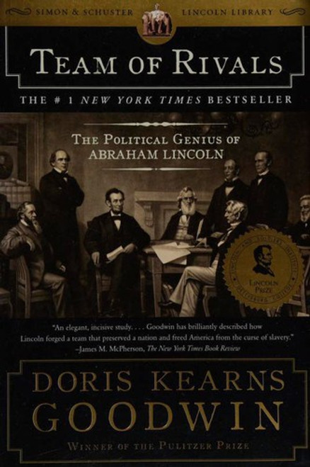 Team of Rivals: the Political Genius of Abraham Lincoln front cover by Goodwin, Doris Kearns, ISBN: 0743270754 Team of Rivals: the Political Genius of Abraham Lincoln front cover by Goodwin, Doris Kearns, ISBN: 0743270754