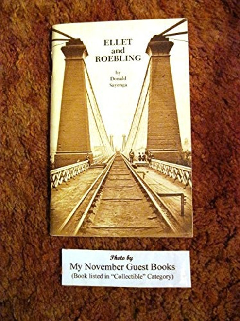 Ellet and Roebling front cover by Donald Sayenga, ISBN: 0933788428 Ellet and Roebling front cover by Donald Sayenga, ISBN: 0933788428