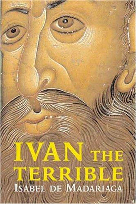 Ivan the Terrible front cover by Isabel de Madariaga, ISBN: 0300097573