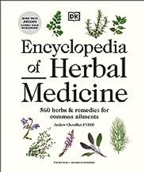Encyclopedia of Herbal Medicine New Edition: 560 Herbs and Remedies for Common Ailments front cover by Andrew Chevallier, ISBN: 0744081793