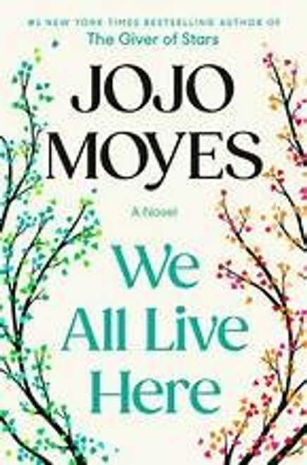 We All Live Here front cover by Jojo Moyes, ISBN: 1984879324