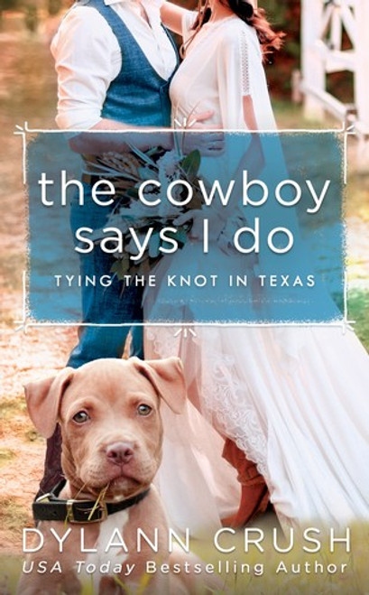 Cowboy Says I Do front cover by Dylann Crush, ISBN: 0593101642