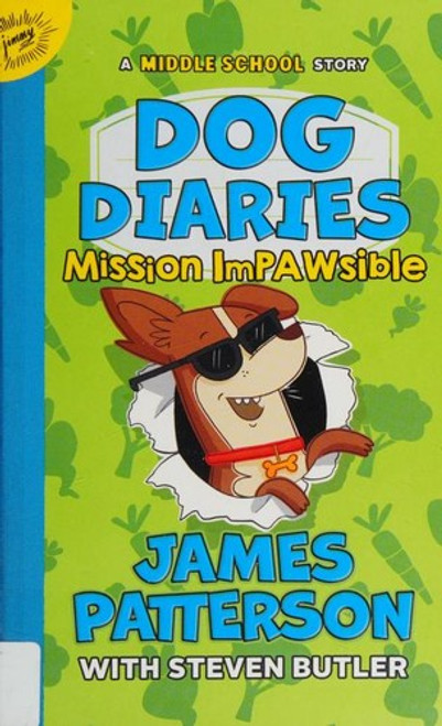 Dog Diaries: Mission Impawsible: A Middle School Story front cover by James Patterson,Steven Butler, ISBN: 031649447X