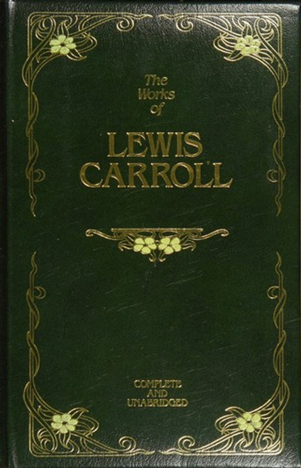 Complete Illustrated Works of Lewis Carroll front cover by Lewis Carroll, ISBN: 0681400358