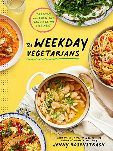 The Weekday Vegetarians: 100 Recipes and a Real-Life Plan for Eating Less Meat: A Cookbook front cover by Jenny Rosenstrach, ISBN: 0593138740