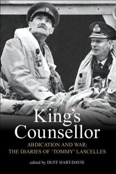 King's Counsellor: Abdication and War: The Diaries of Sir Alan Lascelles front cover by Alan Lascelles, Duff Hart-Davis, ISBN: 0297851551