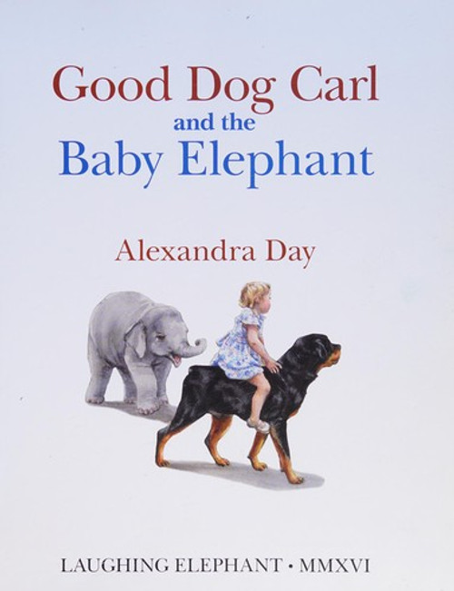 Good Dog Carl and the Baby Elephant front cover by Alexandra Day, ISBN: 151490022X