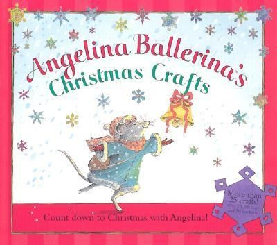Angelina Ballerina's Christmas Crafts front cover by Katharine Holabird, Helen Craig, ISBN: 1584857528