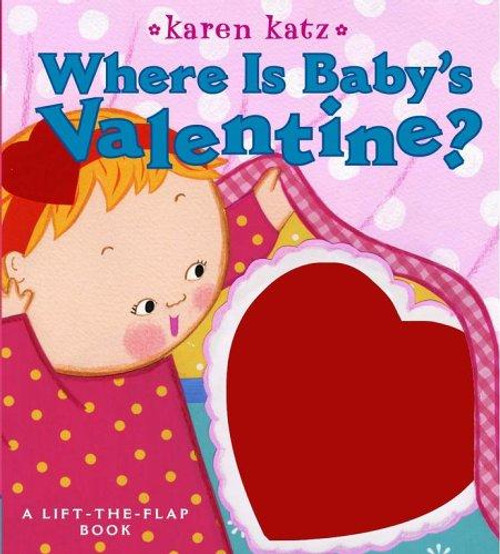 Where Is Baby's Valentine? front cover by Karen Katz, ISBN: 1416909710