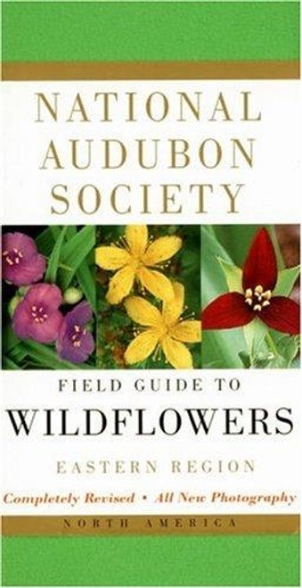 Field Guide to North American Wildflowers: Eastern Region - Revised Edition (National Audubon Society Field Guides) front cover by National Audubon Society, ISBN: 0375402322
