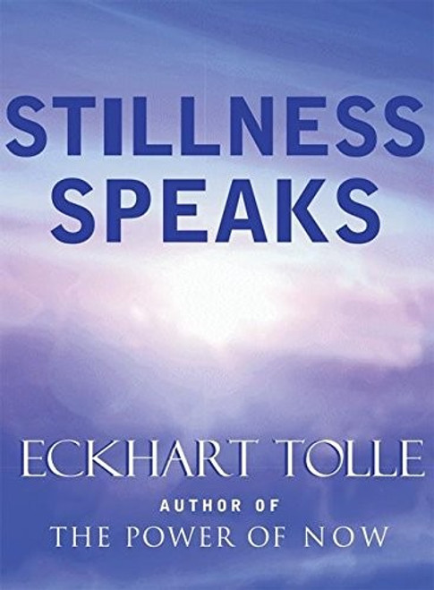 Stillness Speaks front cover by Eckhart Tolle, ISBN: 157731400X