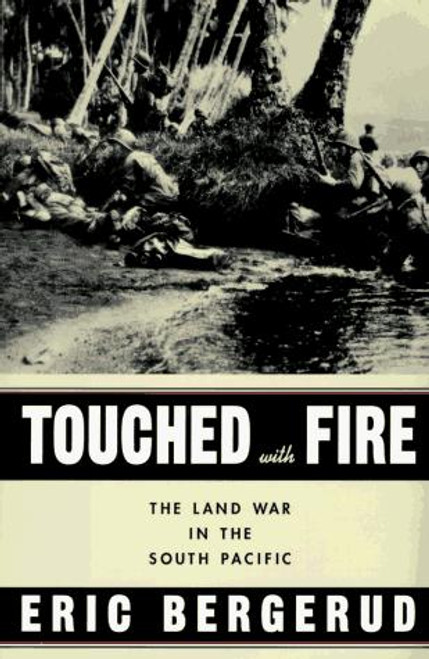 Touched with Fire: 8the Land War in the South Pacific front cover by Eric Bergerud, ISBN: 0670861588