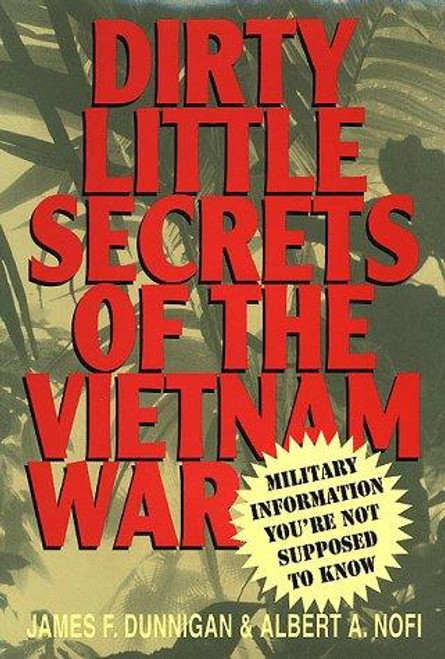 Dirty Little Secrets of the Vietnam War: Military Information You're Not Supposed to Know front cover by James F Dunnigan, ISBN: 0312198574
