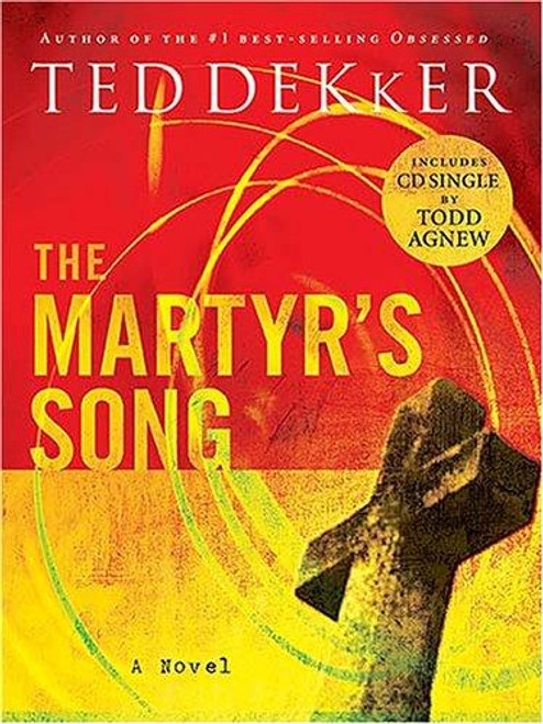 The Martyr's Song front cover by Ted Dekker, ISBN: 0849944996