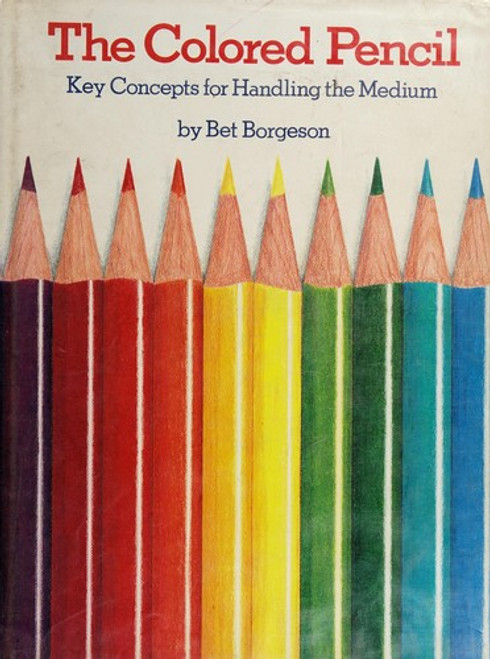 The Colored Pencil front cover by Bet Borgeson, ISBN: 0823007421