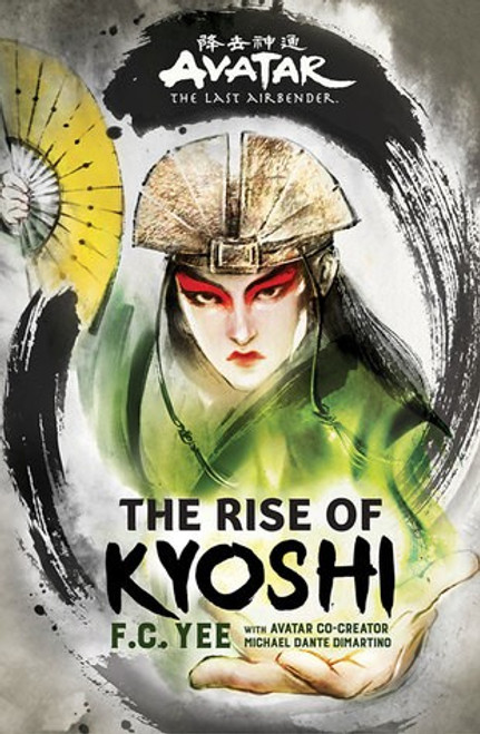 The Rise of Kyoshi 1 The Kyoshi Novels (Avatar, The Last Airbender) front cover by F. C. Yee, ISBN: 1419735047