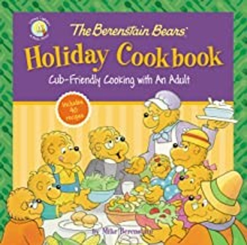 Berenstain Bears' Holiday Cookbook: Cub-Friendly Cooking with an Adult front cover by Zondervan, ISBN: 0310753996