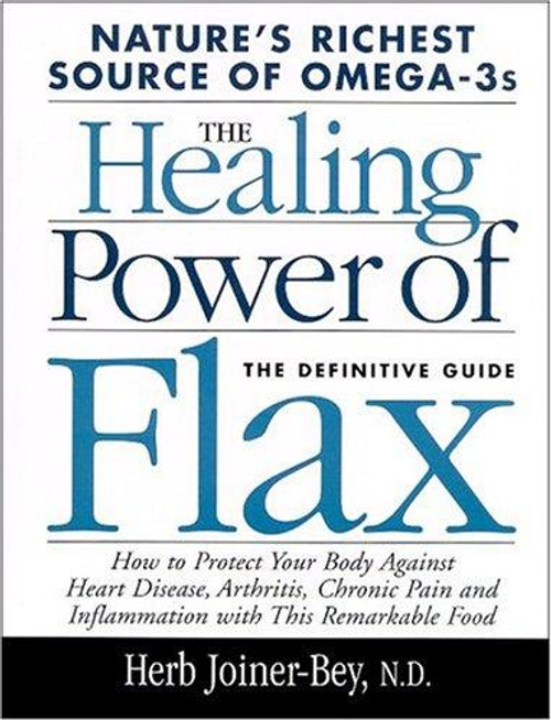 Healing Power of Flax: How Nature's Richest Source of Omega-3 Fatty Acids Can Help to Heal, Prevent and Reverse Arthritis, front cover by Herb Joiner-Bey, ISBN: 1893910326
