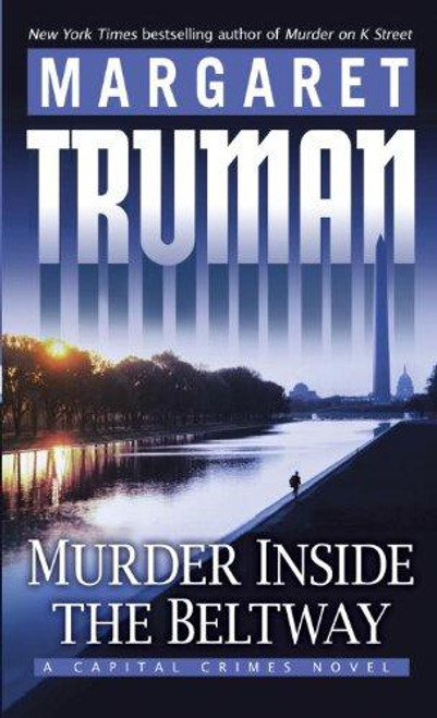 Murder Inside the Beltway: a Capital Crimes Novel front cover by Margaret Truman, ISBN: 0345498895 Murder Inside the Beltway: a Capital Crimes Novel front cover by Margaret Truman, ISBN: 0345498895