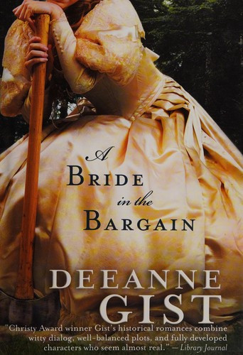 A Bride in the Bargain front cover by Deeanne Gist, ISBN: 0764204076