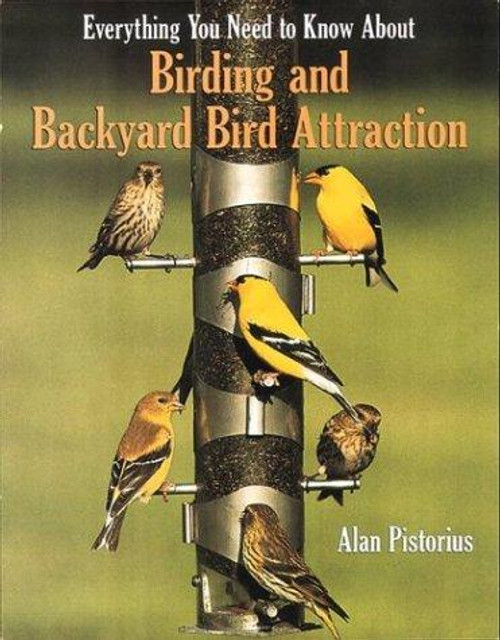 Everything You Need to Know about Birding and Backyard Bird Attraction front cover by Alan Pistorius, ISBN: 0395892740