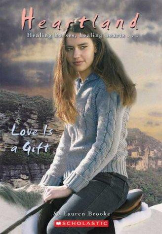 Love is a Gift 15 Heartland front cover by Lauren Brooke, ISBN: 0439425107