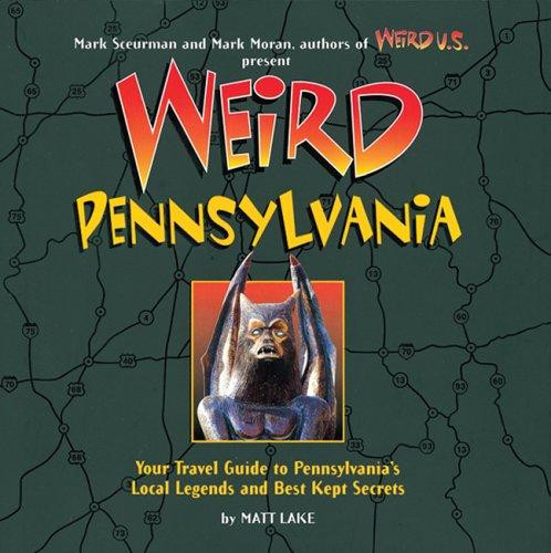Weird Pennsylvania front cover by Matt Lake, ISBN: 1402732791
