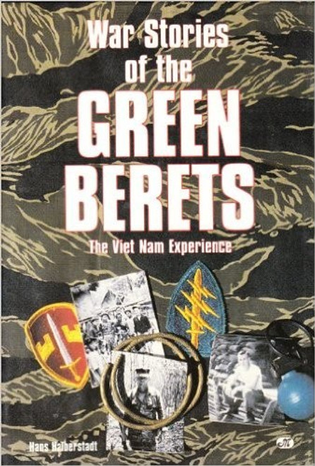 War Stories of the Green Berets: The Viet Nam Experience front cover by Hans Halberstadt, ISBN: 0879389559 War Stories of the Green Berets: The Viet Nam Experience front cover by Hans Halberstadt, ISBN: 0879389559