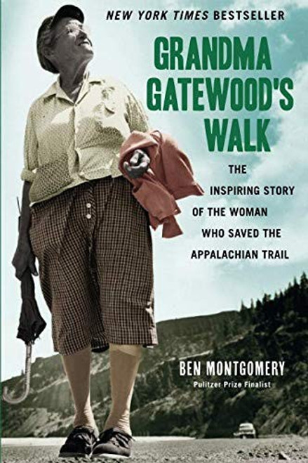 Grandma Gatewood's Walk: The Inspiring Story of the Woman Who Saved the Appalachian Trail front cover by Ben Montgomery, ISBN: 1613734999