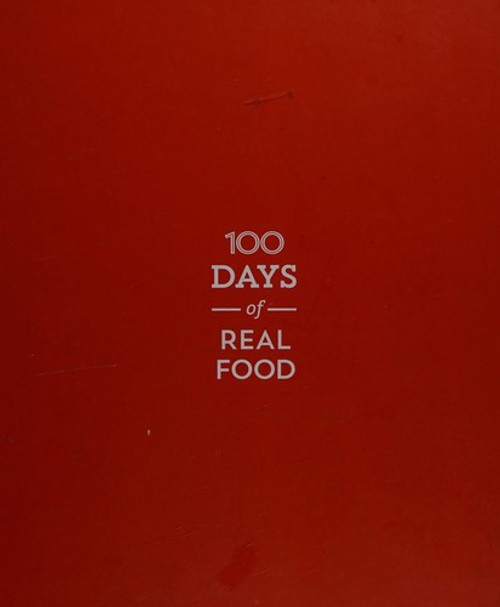 100 Days of Real Food: How We Did It, What We Learned, and 100 Easy, Wholesome Recipes Your Family Will Love front cover by Lisa Leake, ISBN: 0062252550