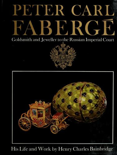 Peter Carl Faberge: Goldsmith and Jeweller to the Russian Imperial Court front cover by Henry Charles Bainbridge, ISBN: 0600013073