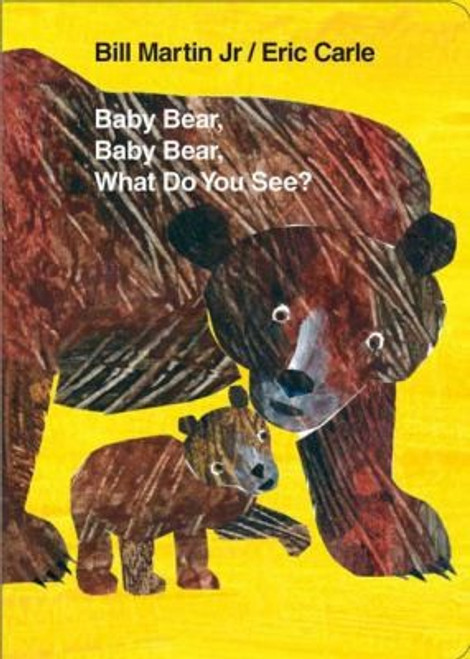 Baby Bear, Baby Bear, What Do You See? Board Book (Brown Bear and Friends) front cover by Eric Carle, Bill Martin Jr., ISBN: 080508990X