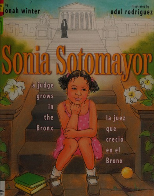 Sonia Sotomayor: A Judge Grows in the Bronx/La Juez Que Creció En El Bronx front cover by Jonah Winter, ISBN: 1442403039
