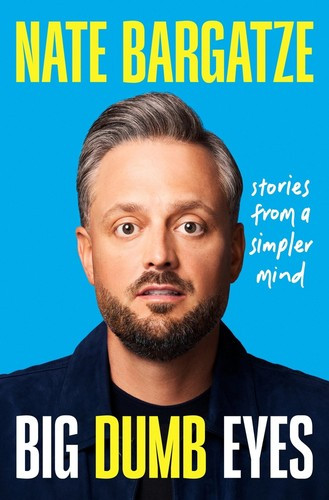 Big Dumb Eyes: Stories from a Simpler Mind front cover by Nate Bargatze, ISBN: 1538768461