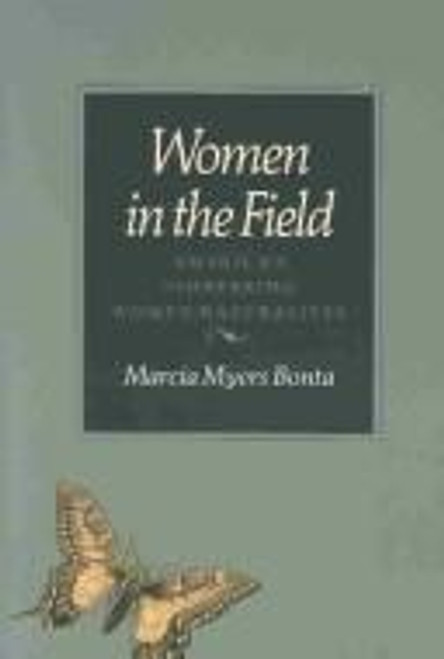 Women in the Field: America's Pioneering Women Naturalists front cover by Marcia Myers Bonta, ISBN: 0890964890