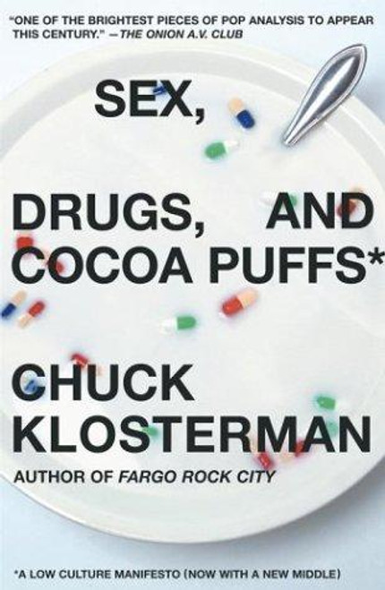 Sex, Drugs, and Cocoa Puffs: a Low Culture Manifesto front cover by Chuck Klosterman, ISBN: 0743236017