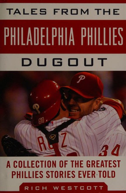 Tales from the Philadelphia Phillies Dugout: A Collection of the Greatest Phillies Stories Ever Told front cover by Rich Westcott, ISBN: 1613210361
