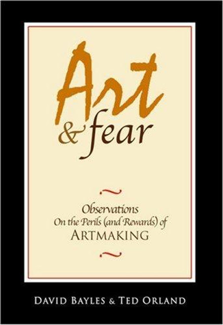 Art & Fear front cover by David Bayles, Ted Orland, ISBN: 0961454733
