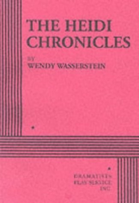 The Heidi Chronicles front cover by Wendy Wasserstein, ISBN: 0822205106