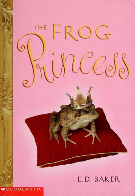 The Frog Princess front cover by E.D. Baker, ISBN: 0439591015